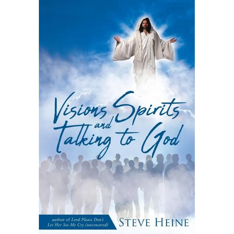 Visions Spirits and Talking to God