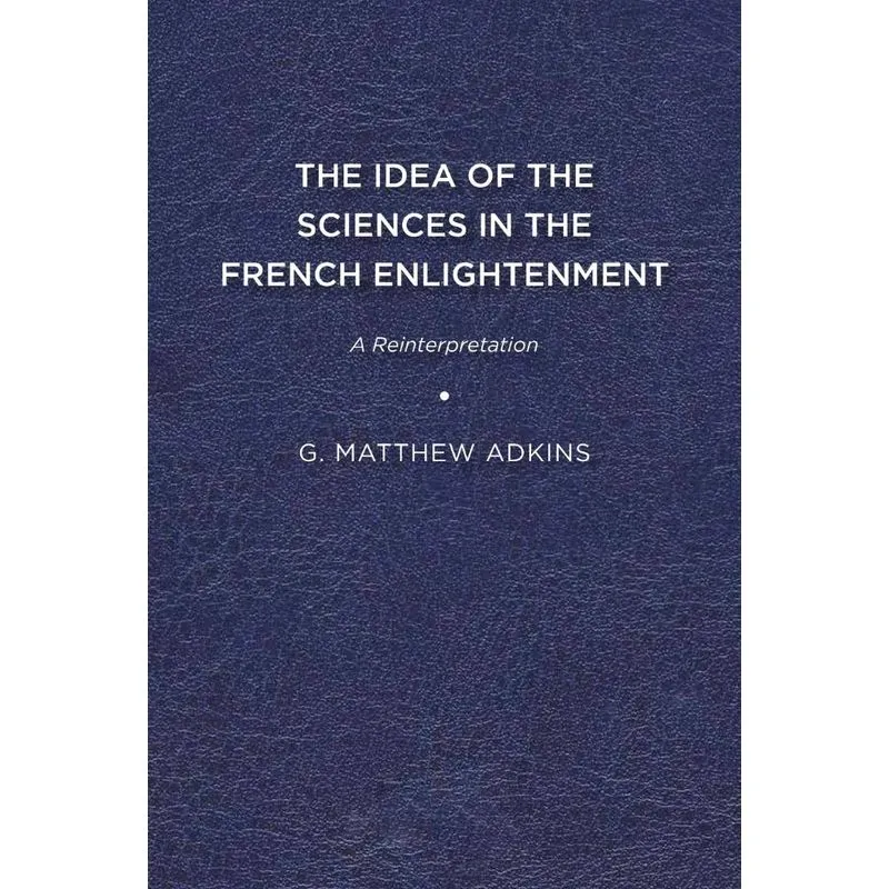 The Idea of the Sciences in the French Enlightenment
