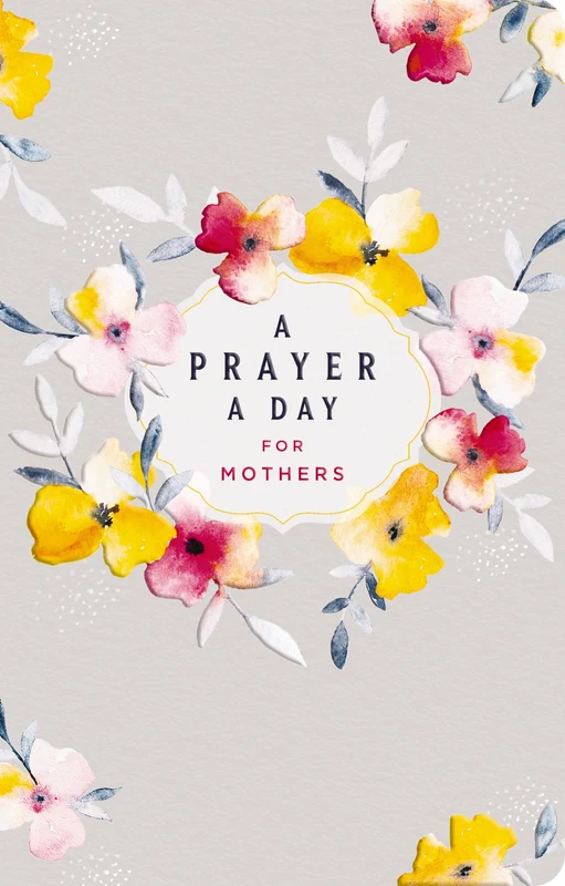 Prayer a Day for Mothers: A Year of Wisdom and Guidance from God???s Word (A 365-Day Prayer Devotional for Busy Moms) (A Prayer a Day) Paperback