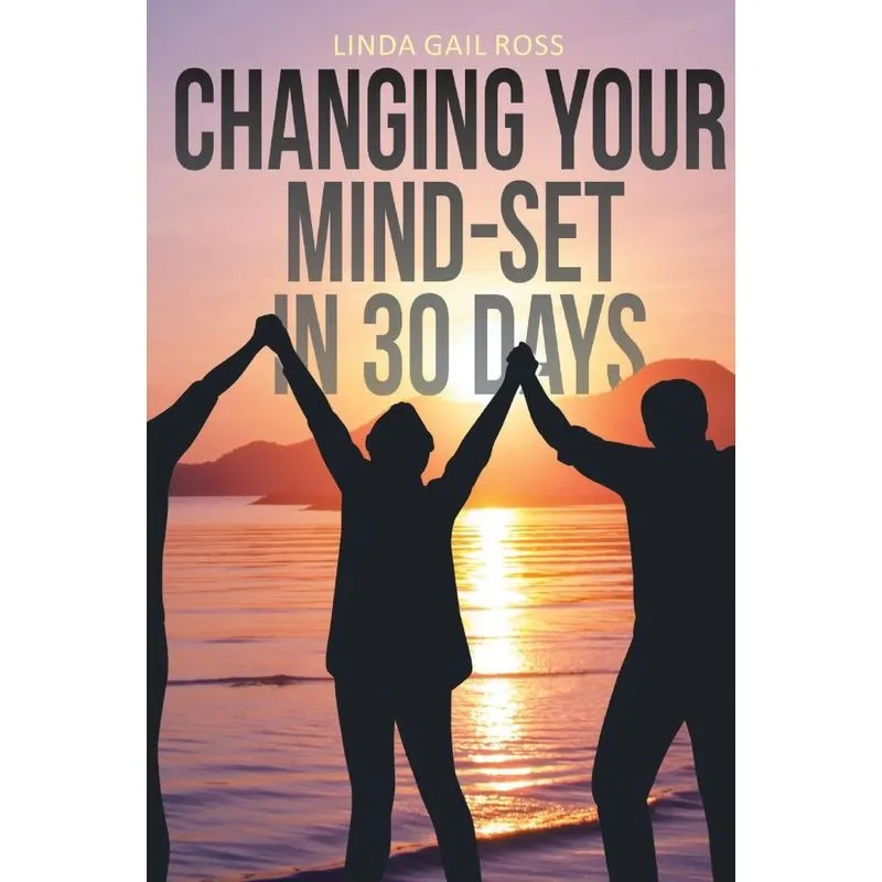 Changing Your Mind-set in 30 Days