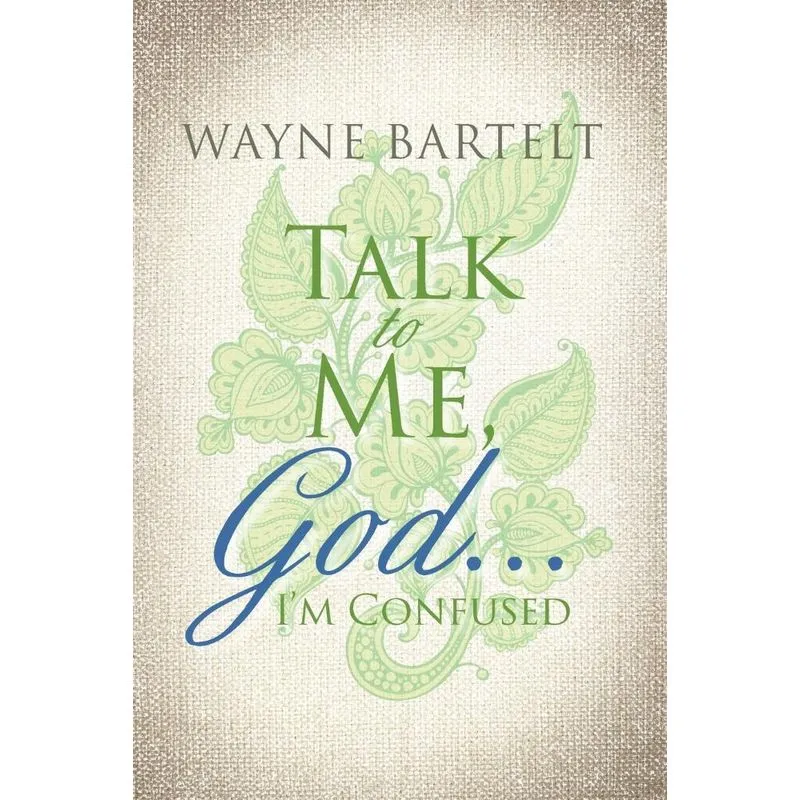 Talk to Me, God . . . Im Confused
