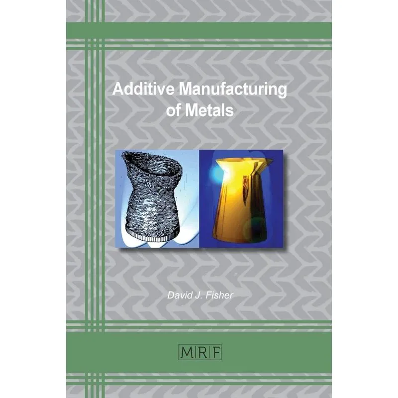 Additive Manufacturing of Metals