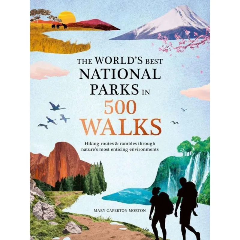 THE WORLD'S BEST NATIONAL PARKS IN 500 WALKS