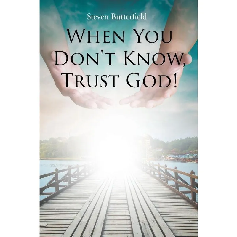 When You Dont Know, Trust God!