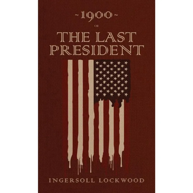 1900 or, The Last President