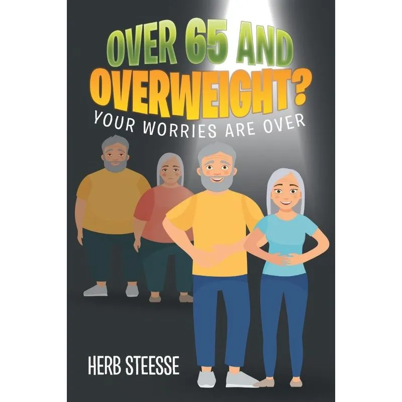 OVER 65 AND OVERWEIGHT?