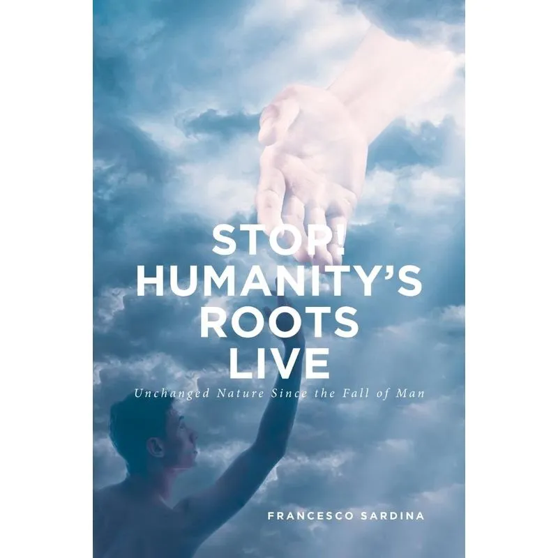 Stop! Humanitys Roots Live