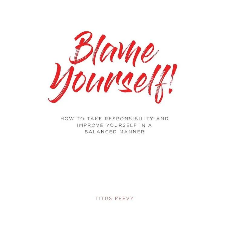 Blame Yourself!