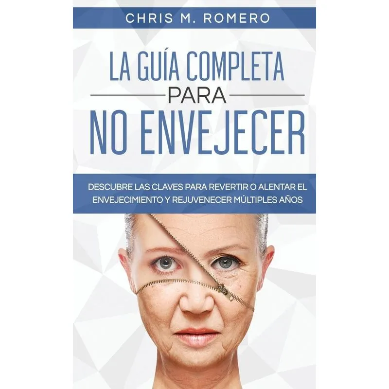 La Guía Completa para No Envejecer