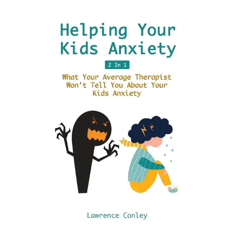 Helping Your Kids Anxiety 2 In 1
