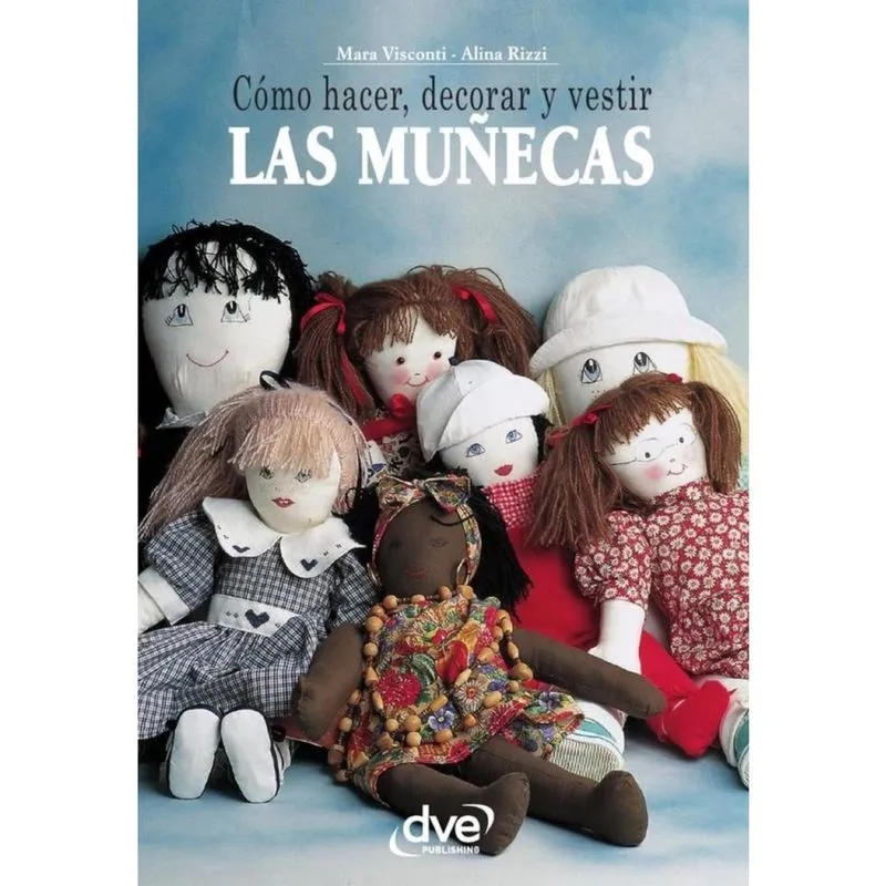 Cómo hacer, decorar y vestir las muñecas - Espanhol