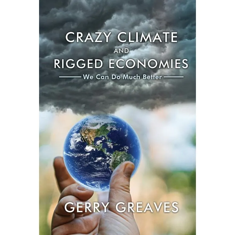 Crazy Climate and Rigged Economies