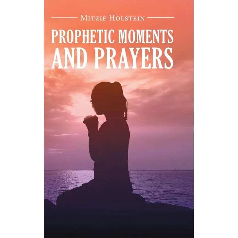 Prophetic Moments And Prayers