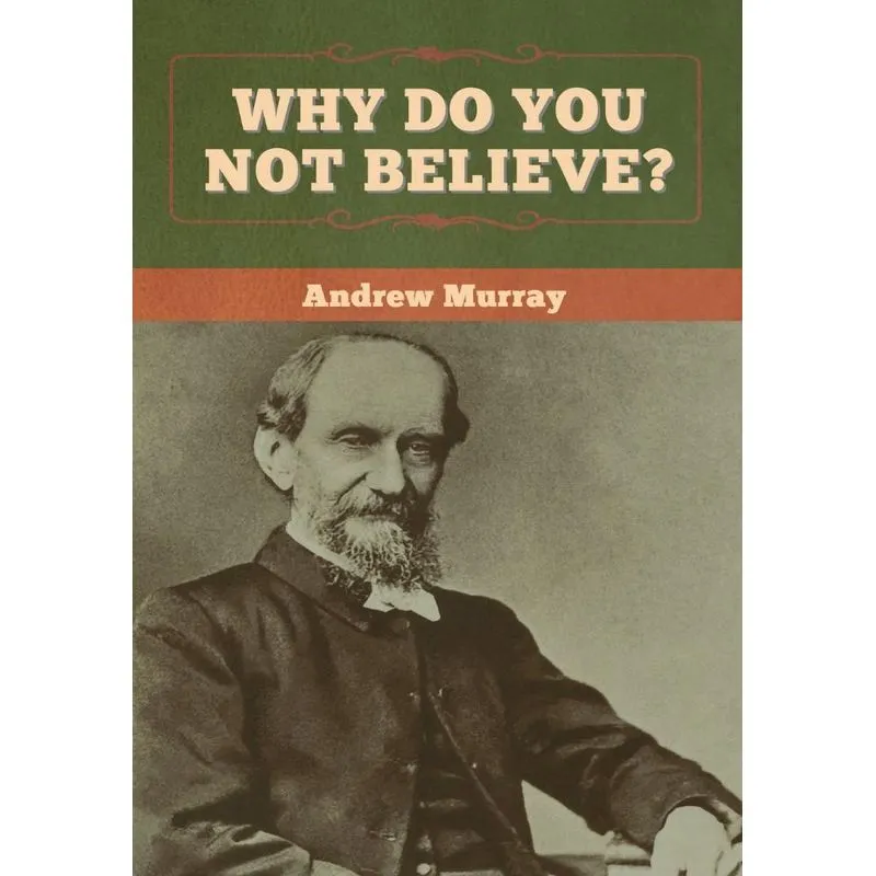 Why Do You Not Believe?