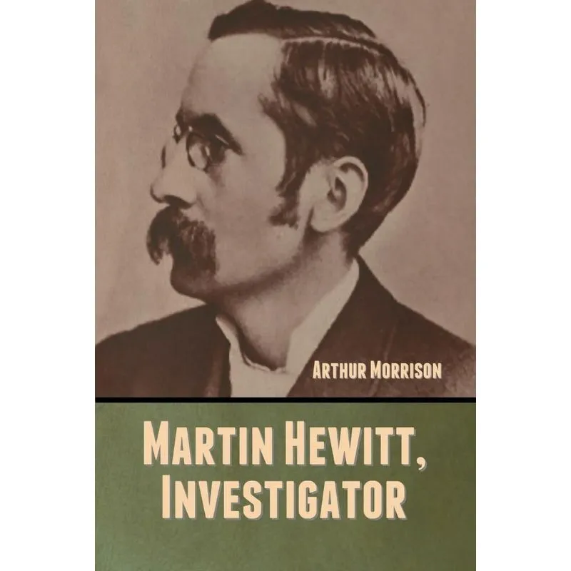 Martin Hewitt, Investigator