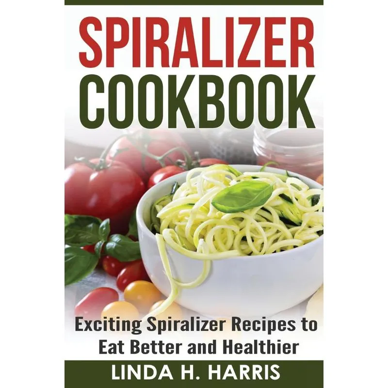 Spiralizer Cookbook