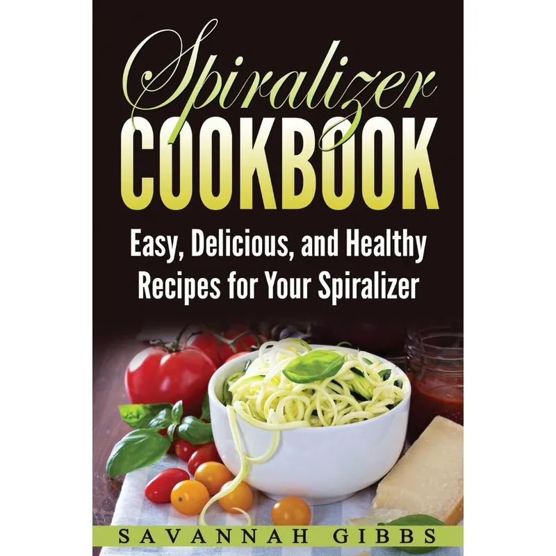 Spiralizer Cookbook