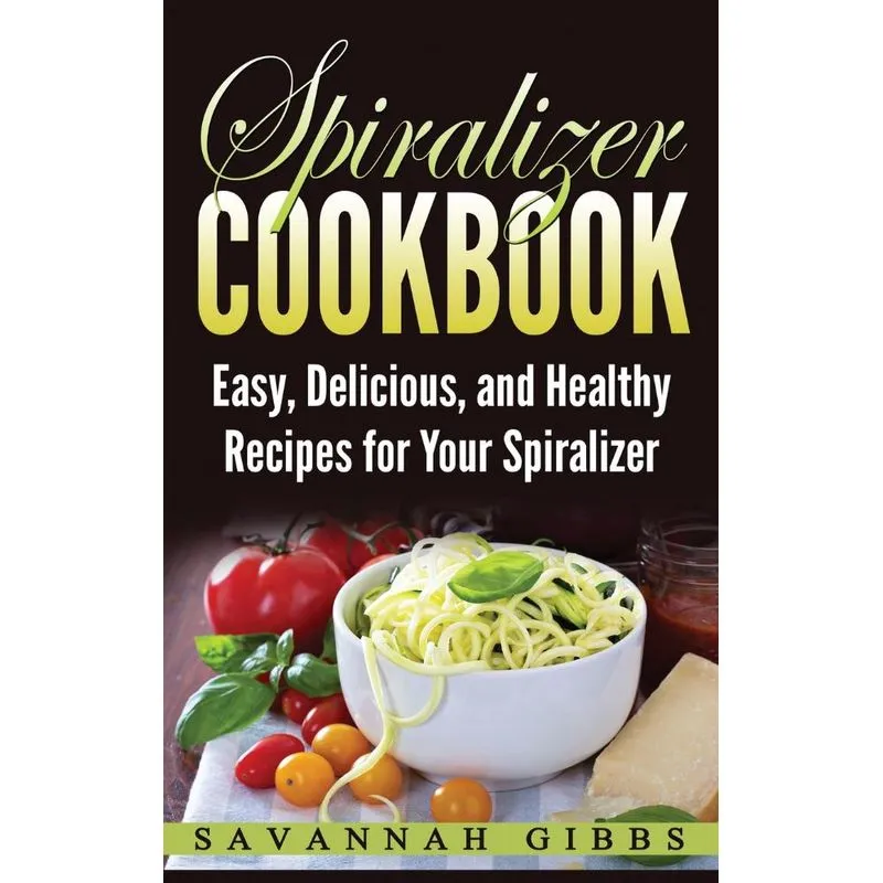 Spiralizer Cookbook