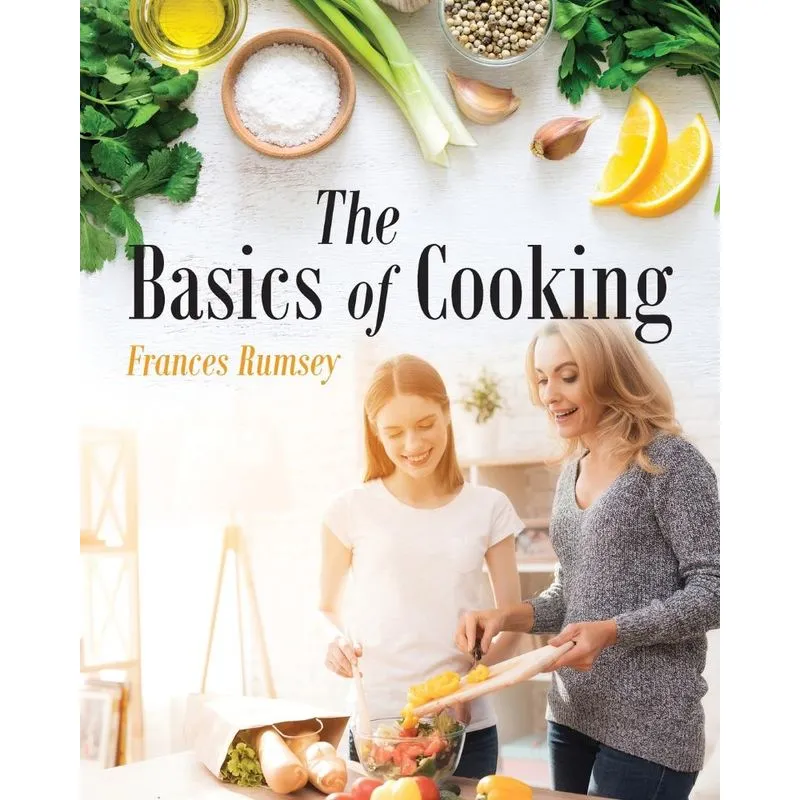 The Basics Of Cooking