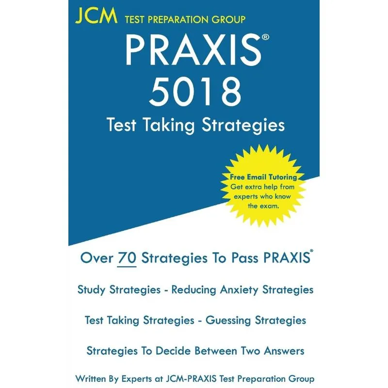 PRAXIS 5018 Test Taking Strategies