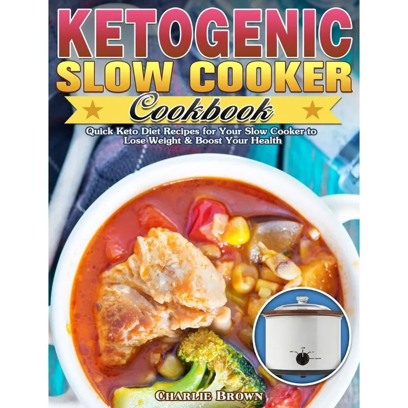 Ketogenic Slow Cooker Cookbook