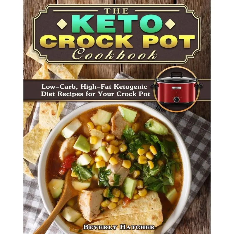 The Keto Crock Pot Cookbook
