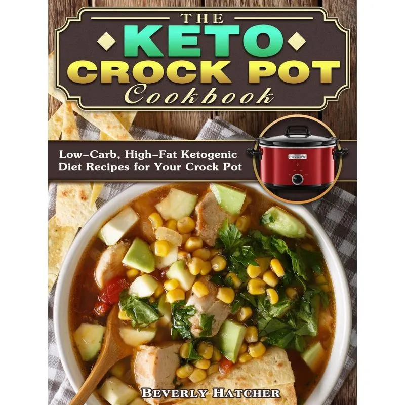 The Keto Crock Pot Cookbook