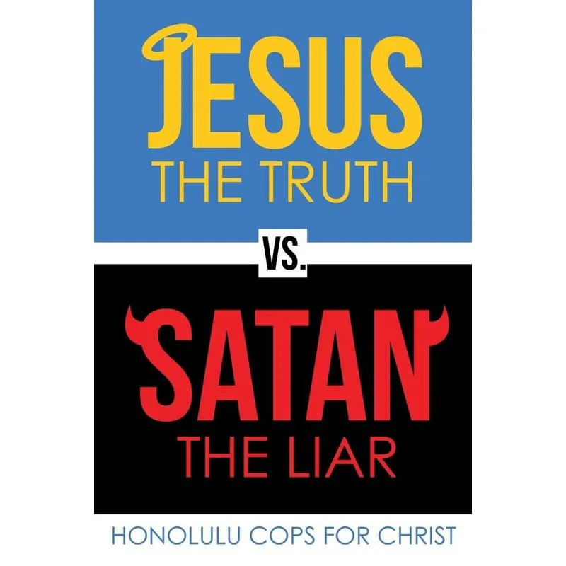 Jesus the Truth Vs. Satan the Liar