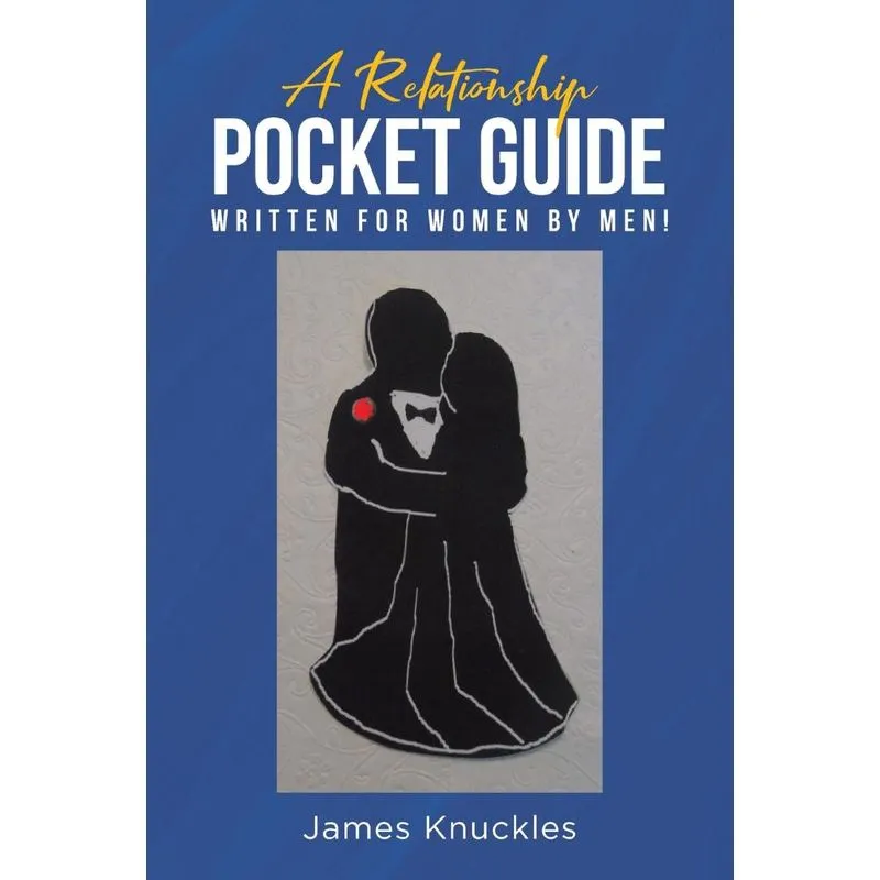 A Relationship Pocket Guide Written for Women by Men!