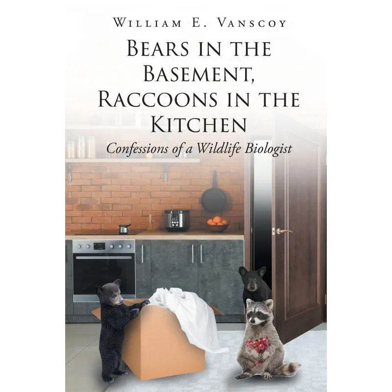 Bears in the Basement, Raccoons in the Kitchen