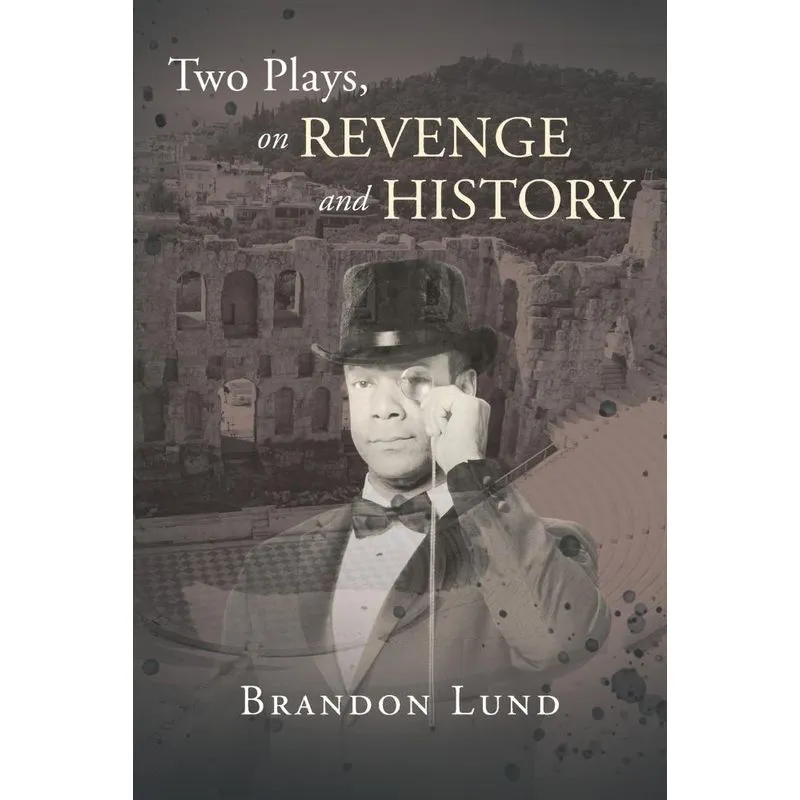 Two Plays, on Revenge and History