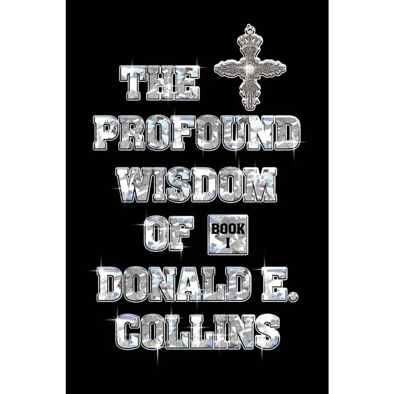 The Profound Wisdom of Donald E Collins
