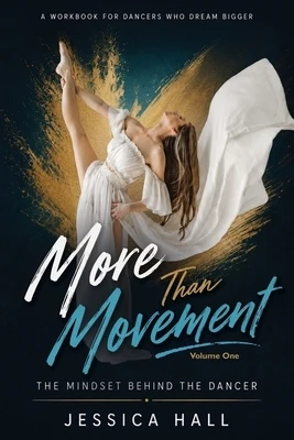 More Than Movement: Volume One: The Mindset Behind the Dancer Paperback