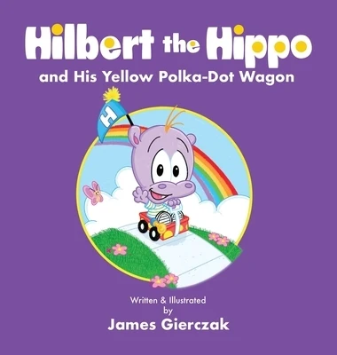 Hilbert the Hippo and His Yellow Polka Dot Wagon: Smiles for Mom Hardcover