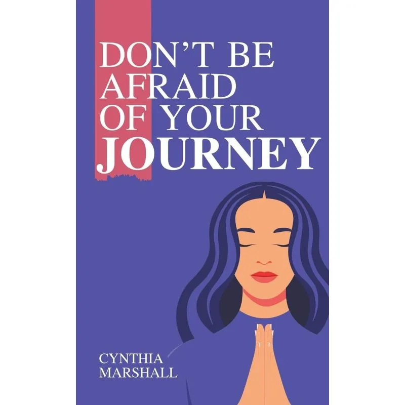 Dont Be Afraid of Your Journey