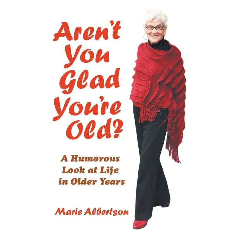 Arent You Glad YouRe Old?