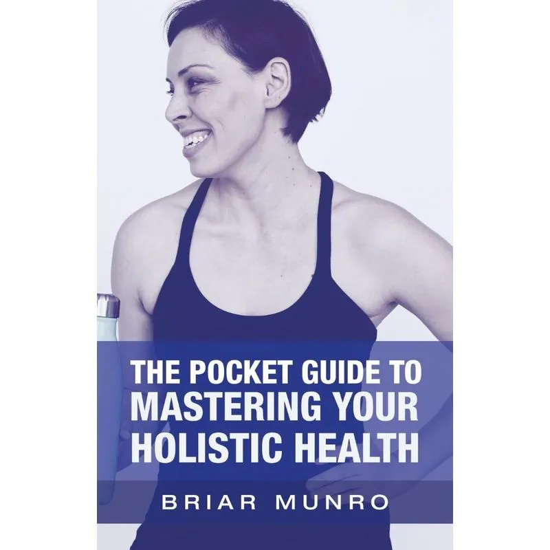 The Pocket Guide to Mastering Your Holistic Health