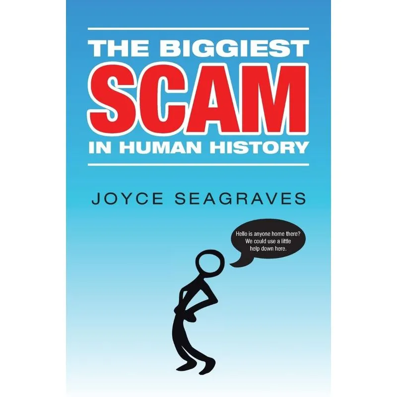 The Biggest Scam in Human History