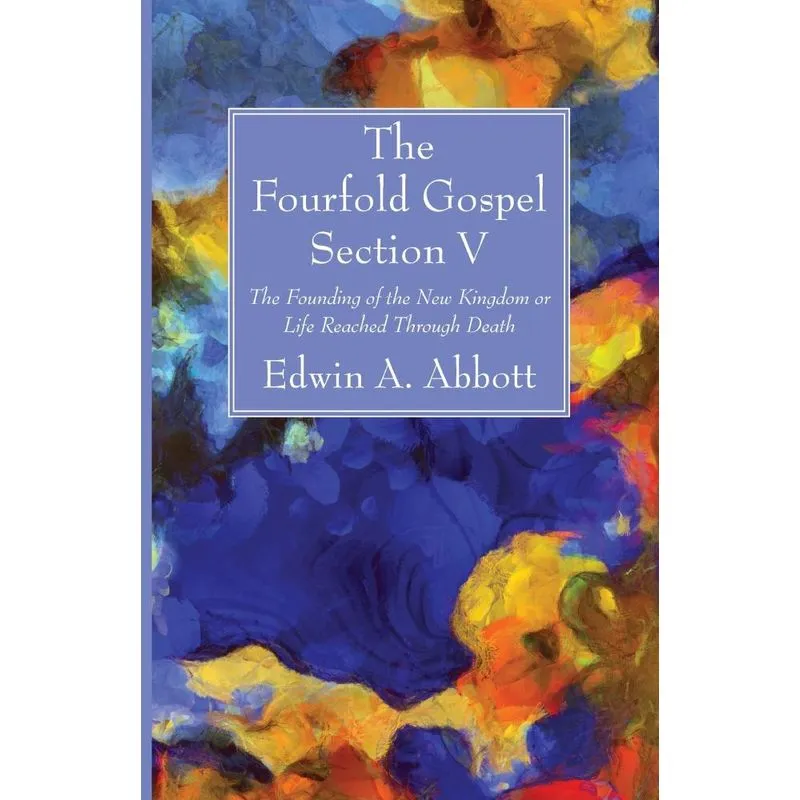 The Fourfold Gospel, Section V