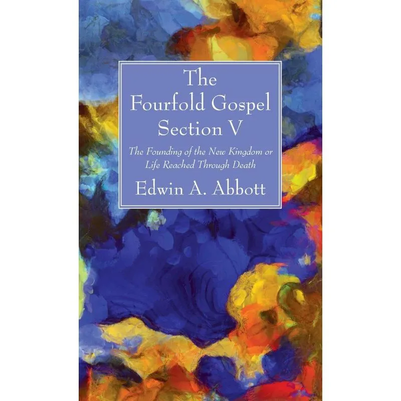 The Fourfold Gospel, Section V