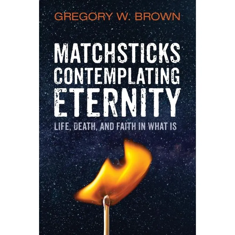 Matchsticks Contemplating Eternity