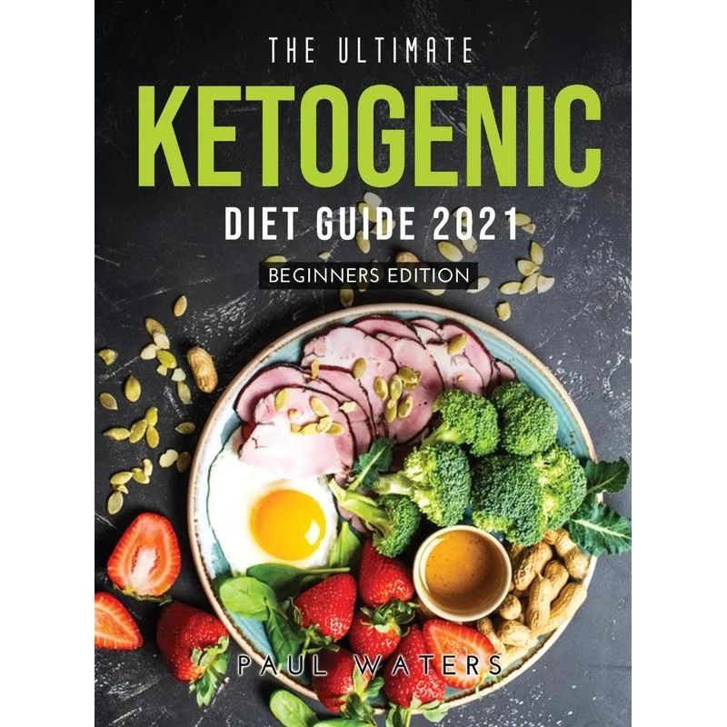 The Ultimate Ketogenic Diet Guide 2021