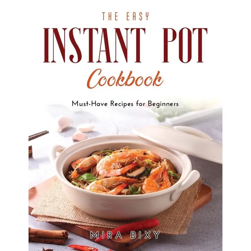 The Easy Instant Pot Cookbook