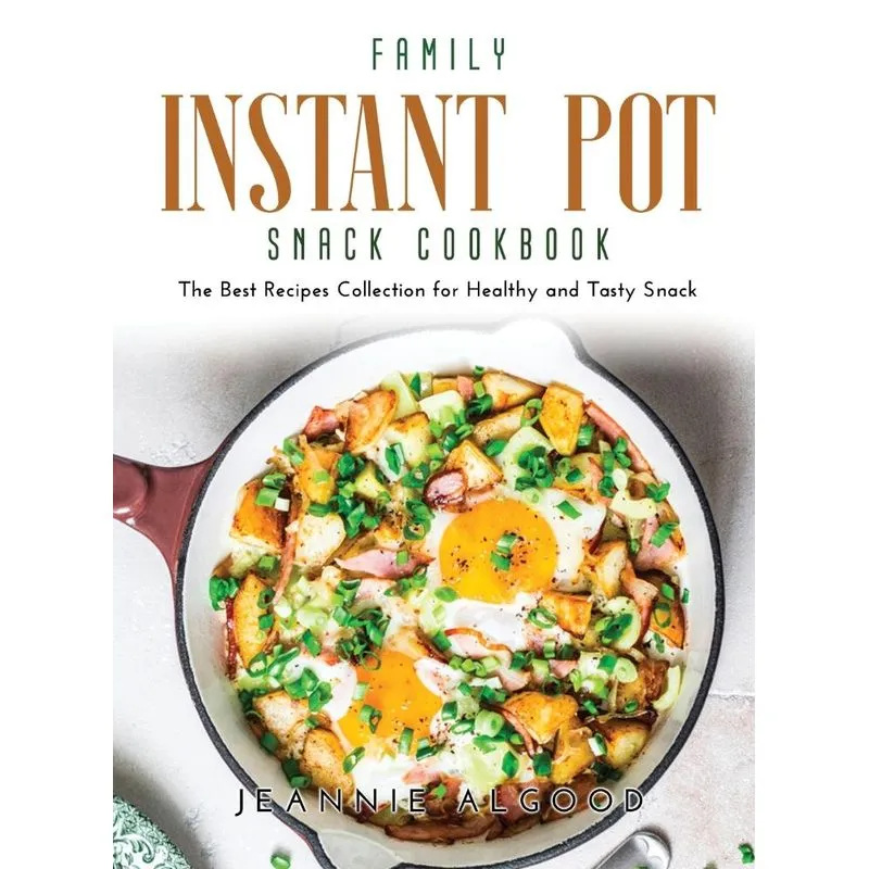 Family Instant Pot Snack Cookbook
