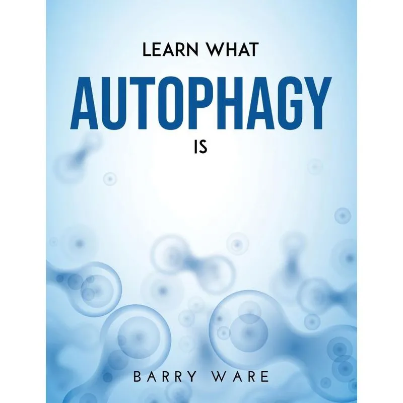 Learn What Autophagy Is