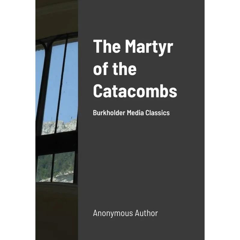 The Martyr of the Catacombs