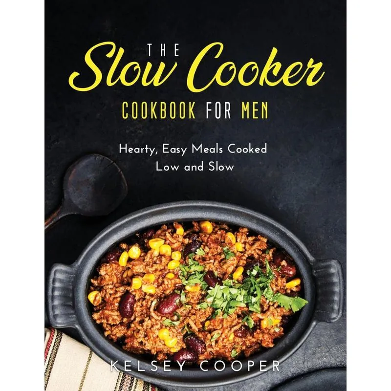 The Slow Cooker Cookbook for Men