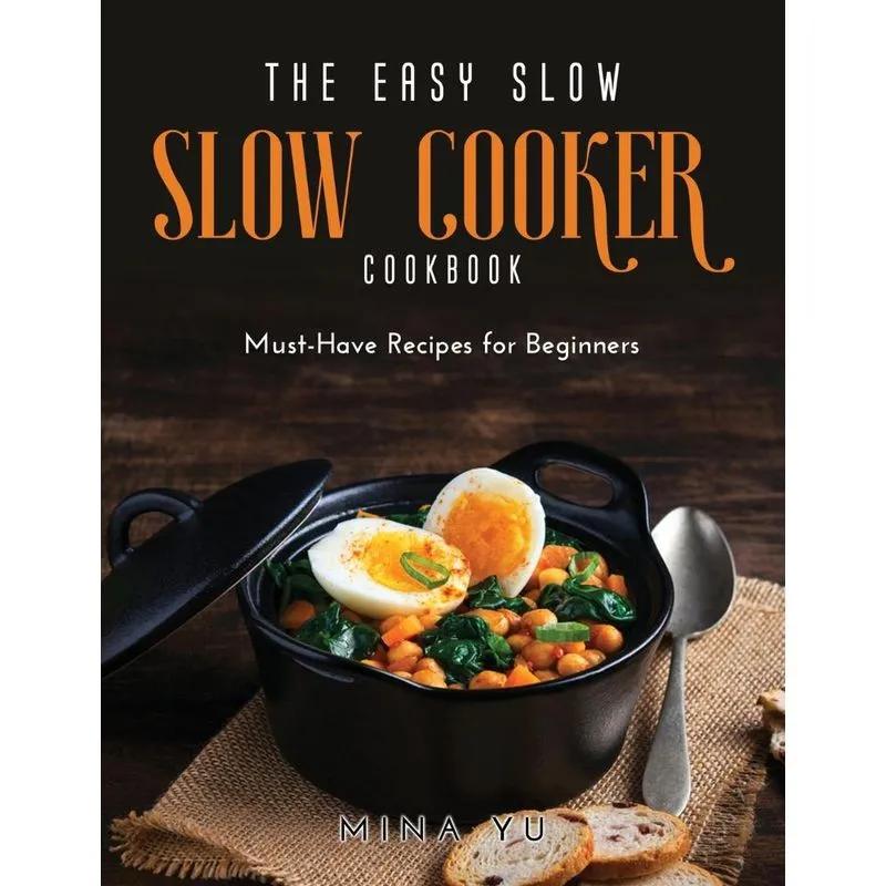 The Easy Slow Cooker Cookbook