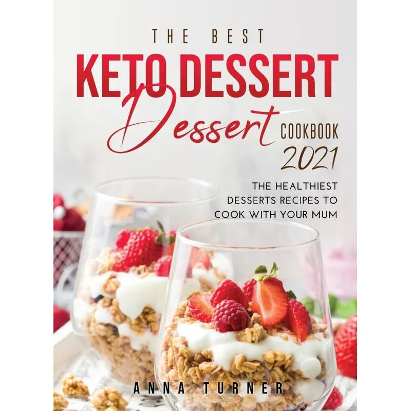 The Best Keto Dessert Cookbook 2021
