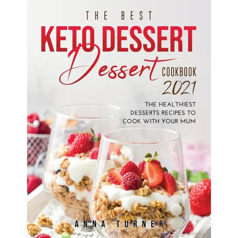 The Best Keto Dessert Cookbook 2021